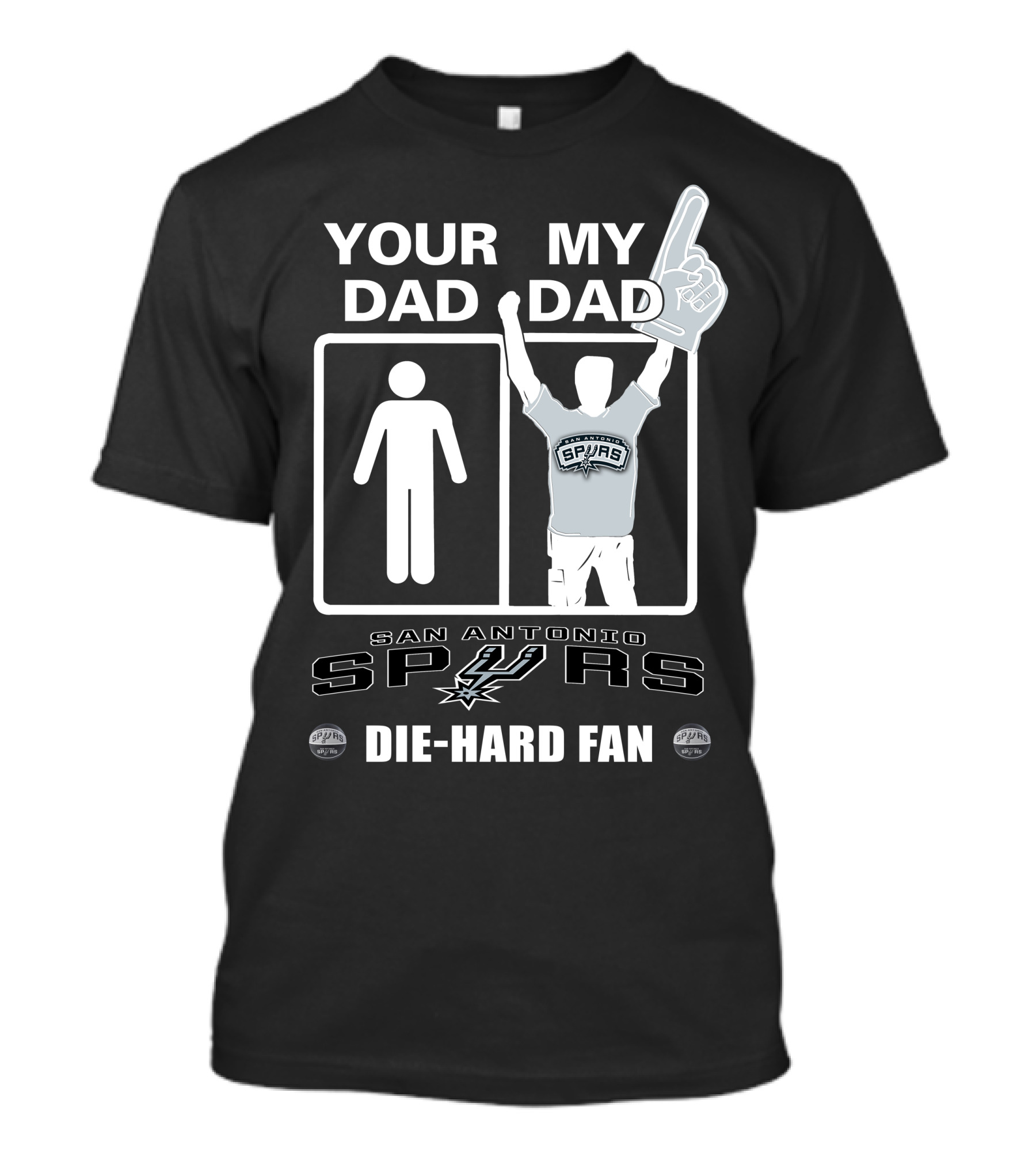 Your Dad My Dad San Antonio Spurs Die-Hard Fan T-Shirt
