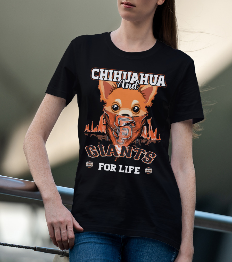 Chihuahua And Giants For Life San Francisco Giants T-Shirt