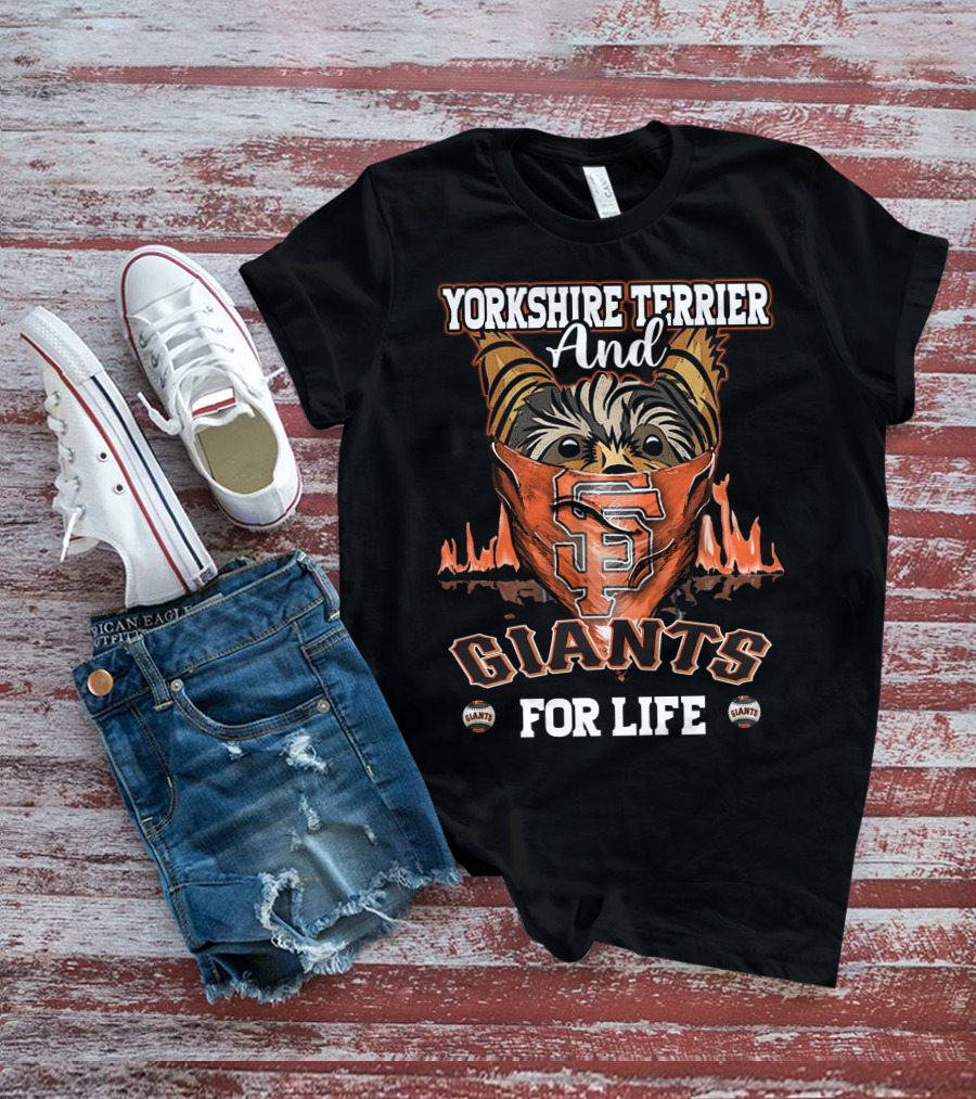 Yorkshire Terrier And San Francisco Giants For Life T-Shirt