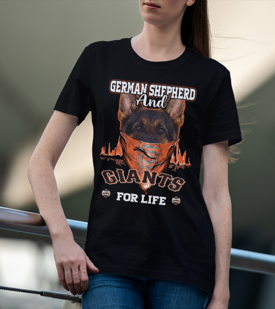 German Shepherd And Giants For Life San Francisco Giants T-Shirt
