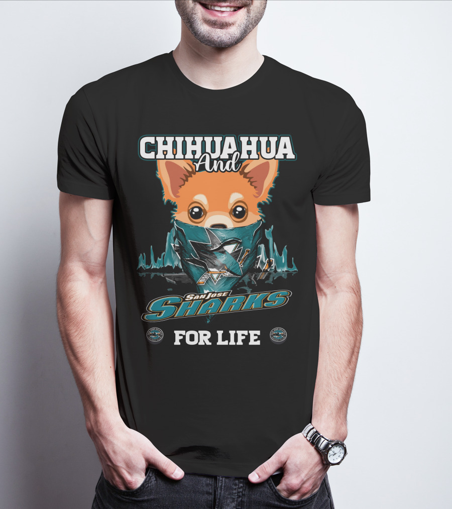 Chihuahua And San Jose Sharks For Life T-Shirt