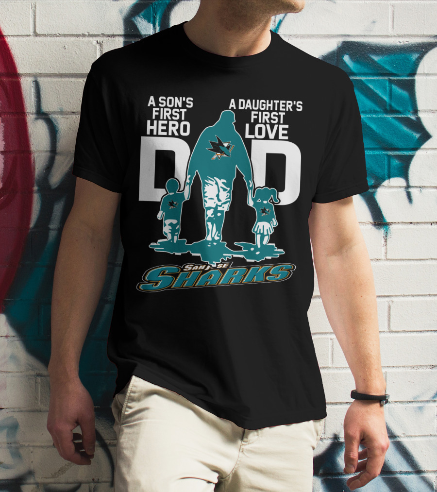 A Son's First Hero Dad A Daughter's First Love San Jose Sharks T-Shirt