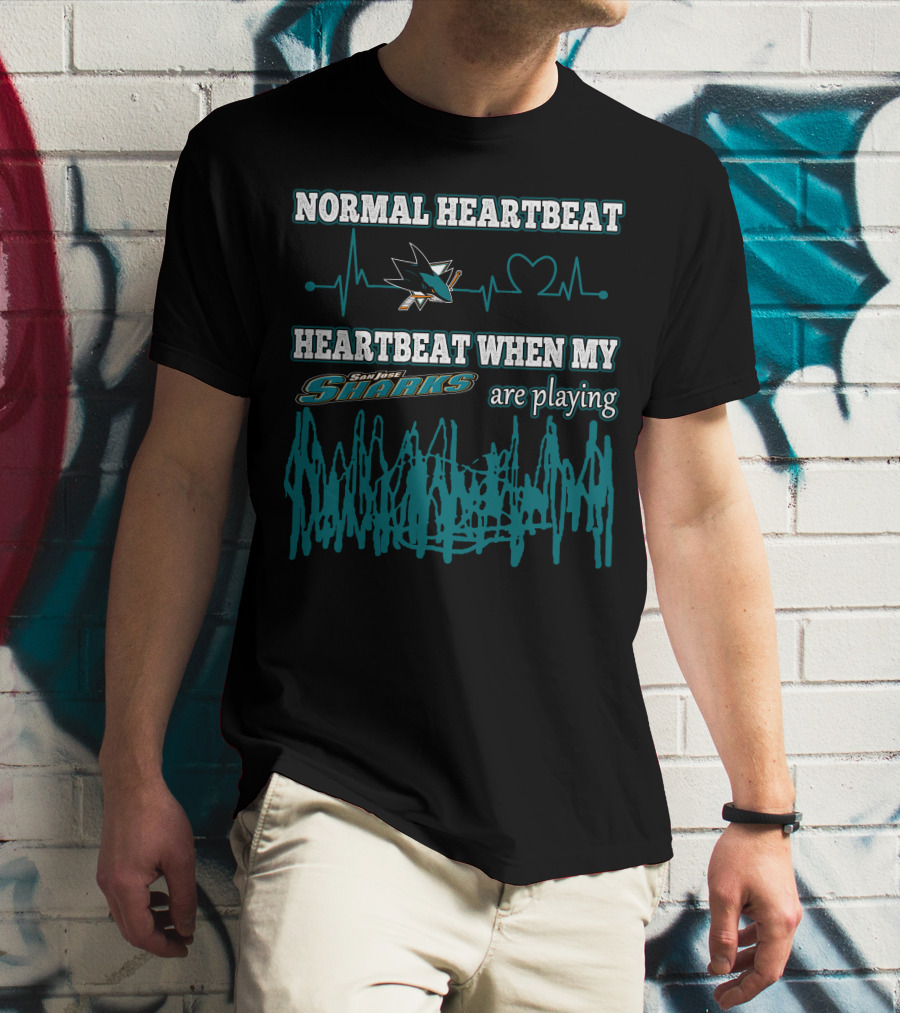 NORMAL HEARTBEAT HEARTBEAT WHEN MY SAN JOSE SHARKS ARE PLAYING T-Shirt