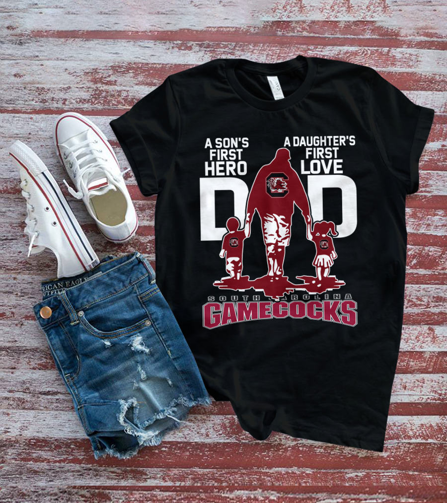 A Son's First Hero A Daughter's First Love Dad South Carolina Gamecocks T-Shirt