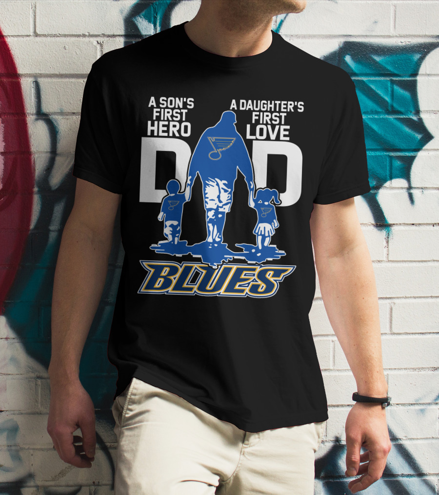 A Son's First Hero A Daughter's First Love Dad St. Louis Blues T-Shirt