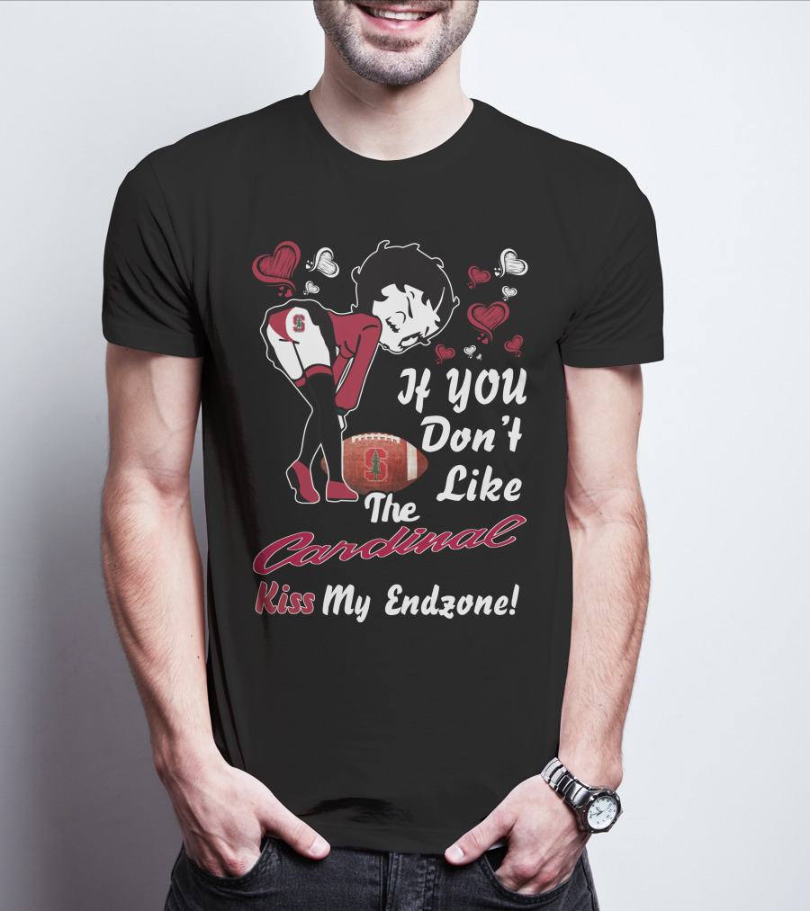 Betty Boop If You Don't Like The Cardinal Kiss My Endzone Stanford Football T-Shirt