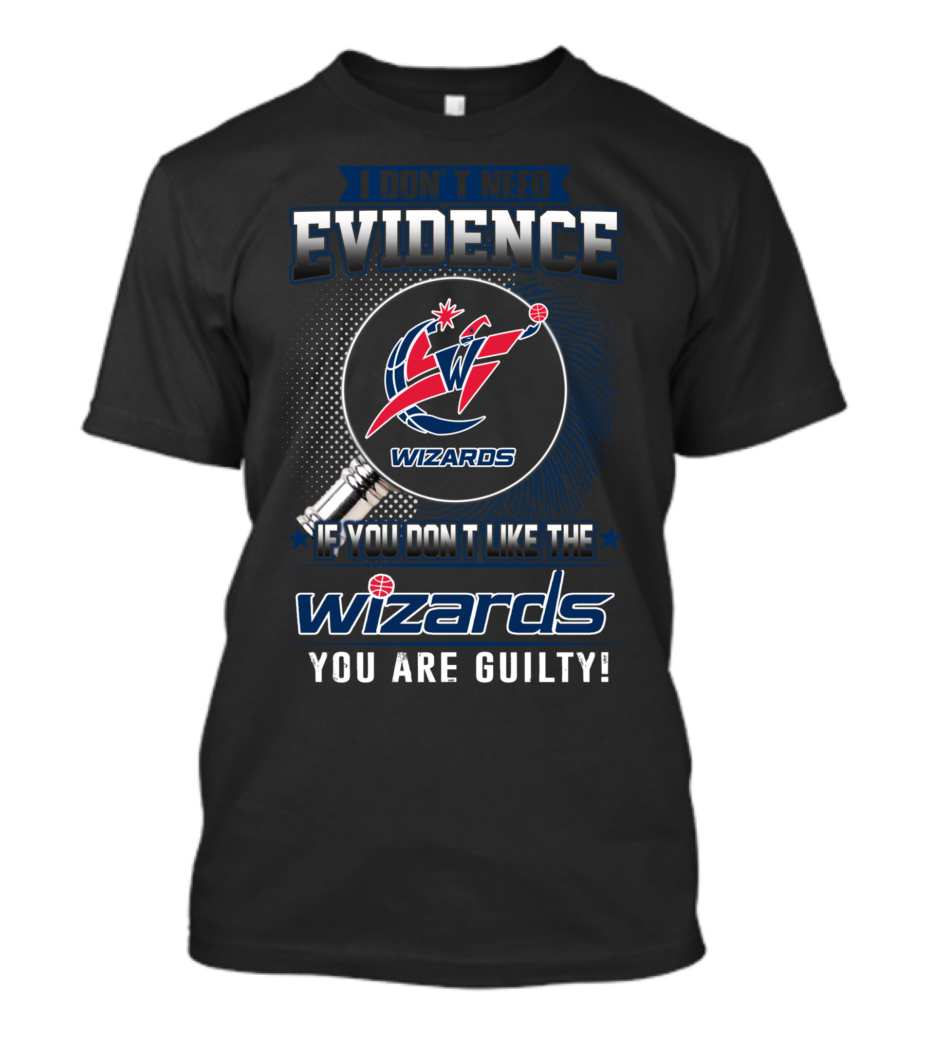 I Don't Need Evidence Washington Wizards You Are Guilty T-Shirt