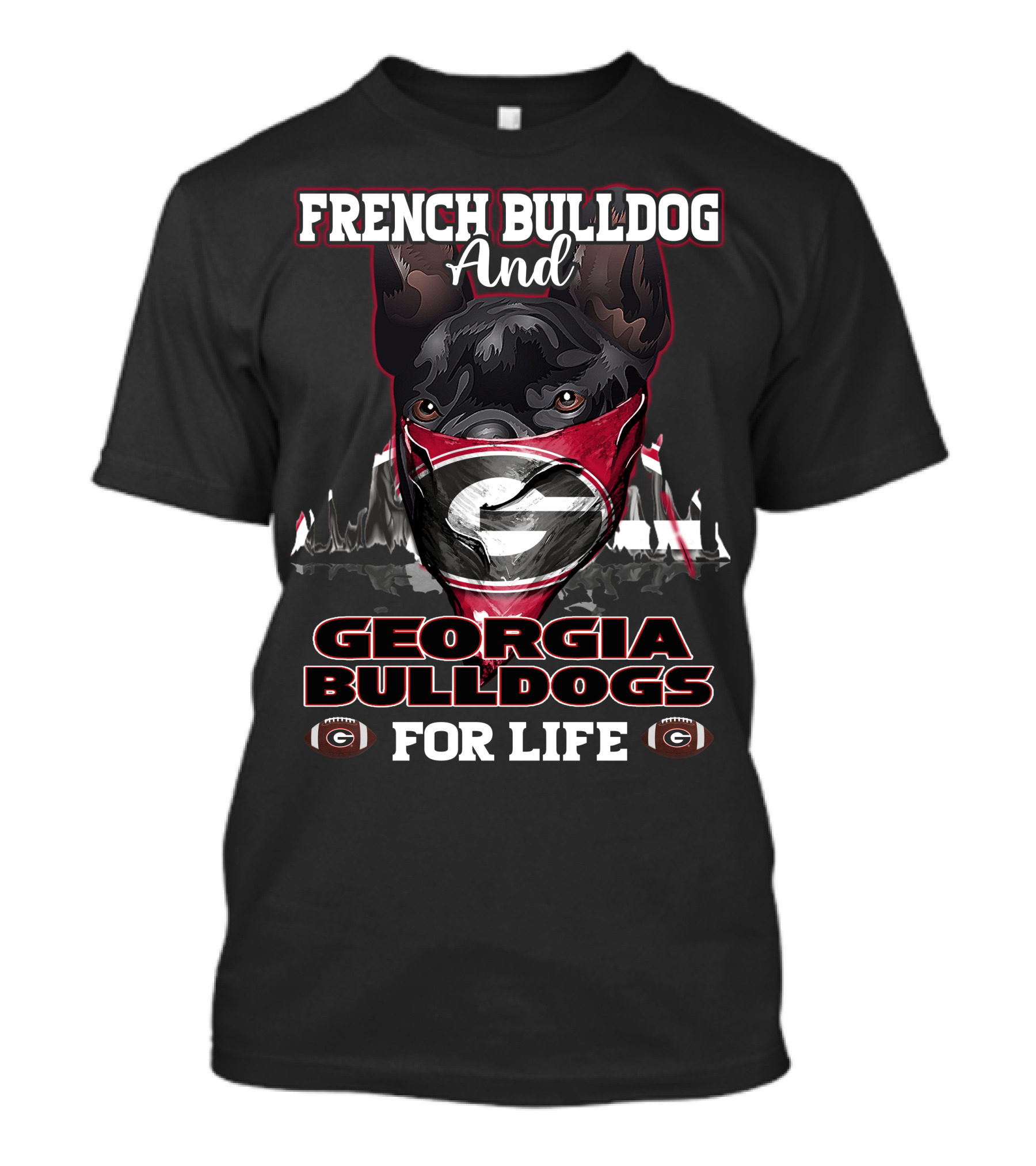 French Bulldog And Georgia Bulldogs For Life T-Shirt