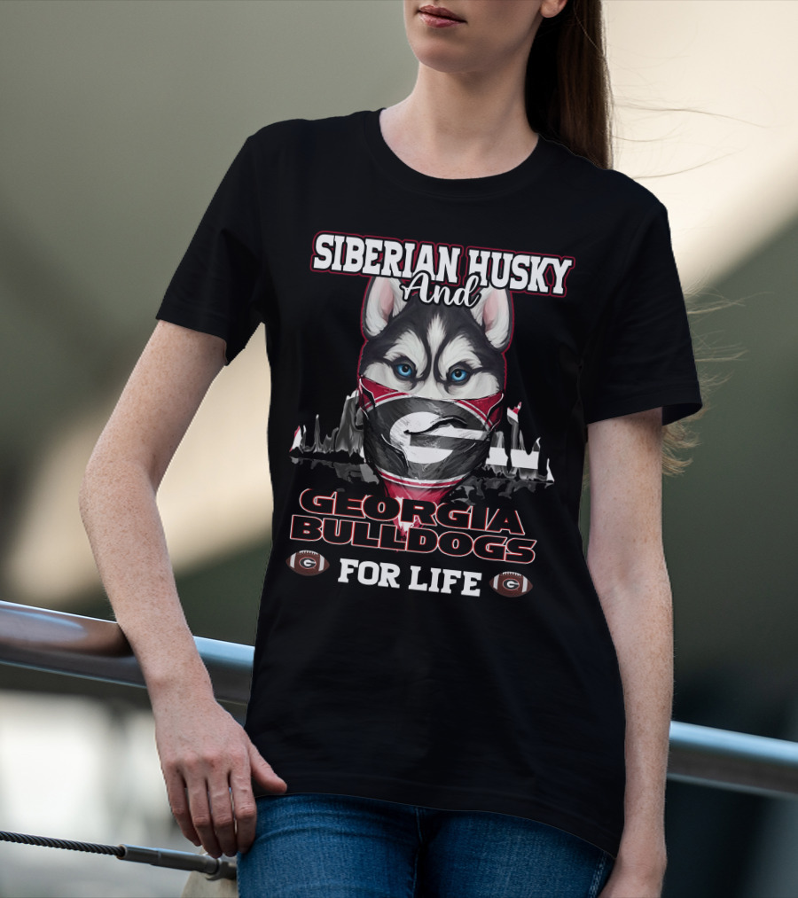 Siberian Husky And Georgia Bulldogs For Life T-Shirt