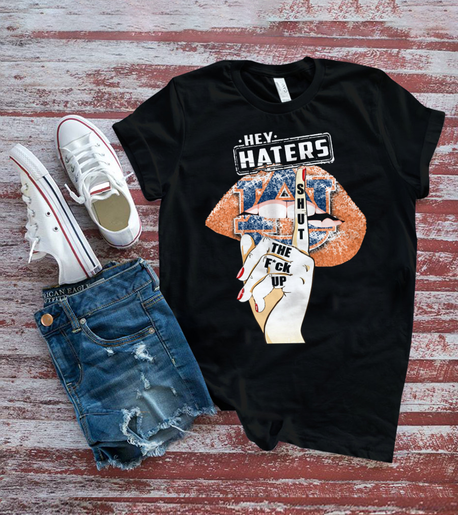 Hey Haters Auburn Tigers Lip Shut Up T-Shirt
