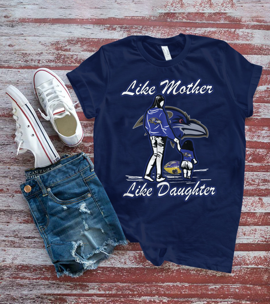 Like Mother Like Daughter Baltimore Ravens Ravens Family Fandom T-Shirt