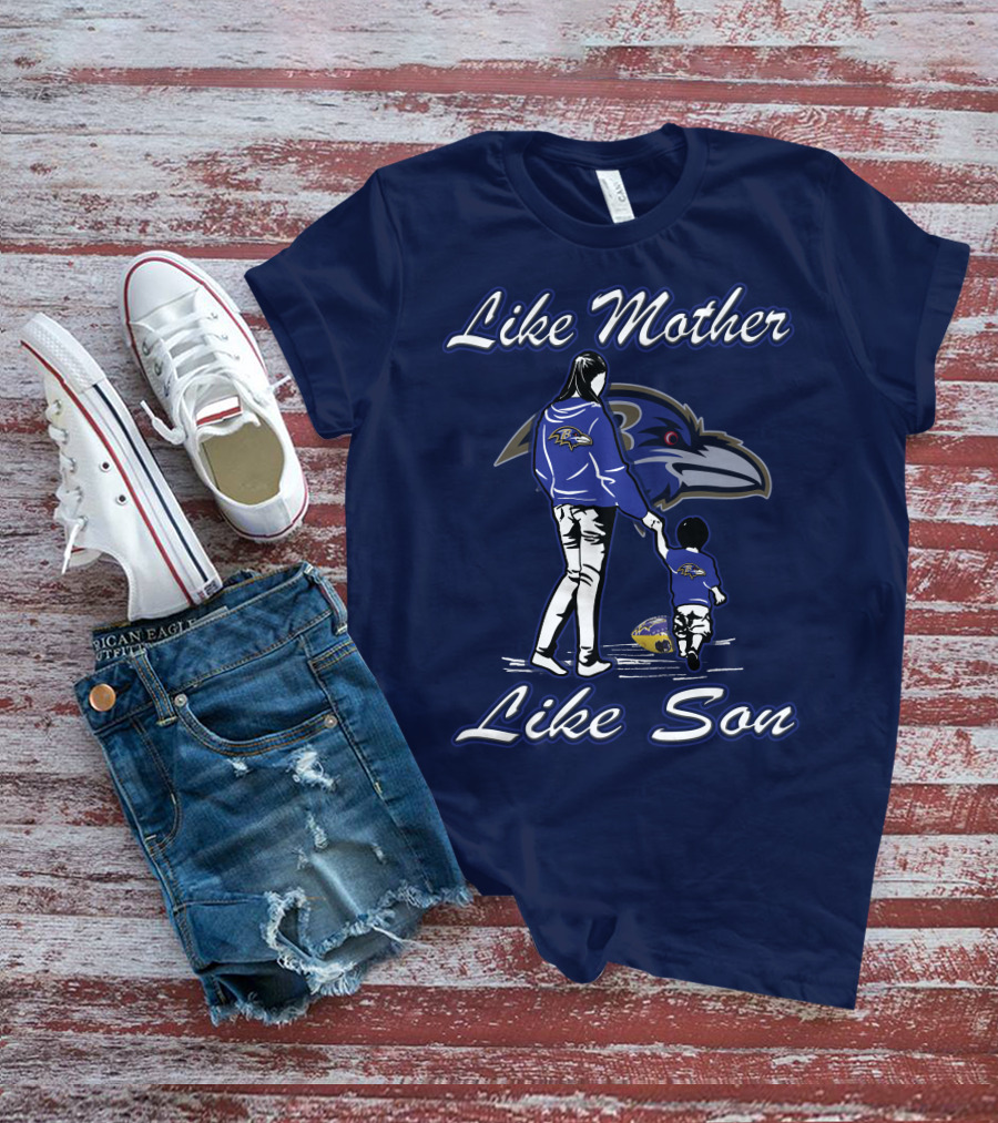 Like Mother Like Son Baltimore Ravens T-Shirt