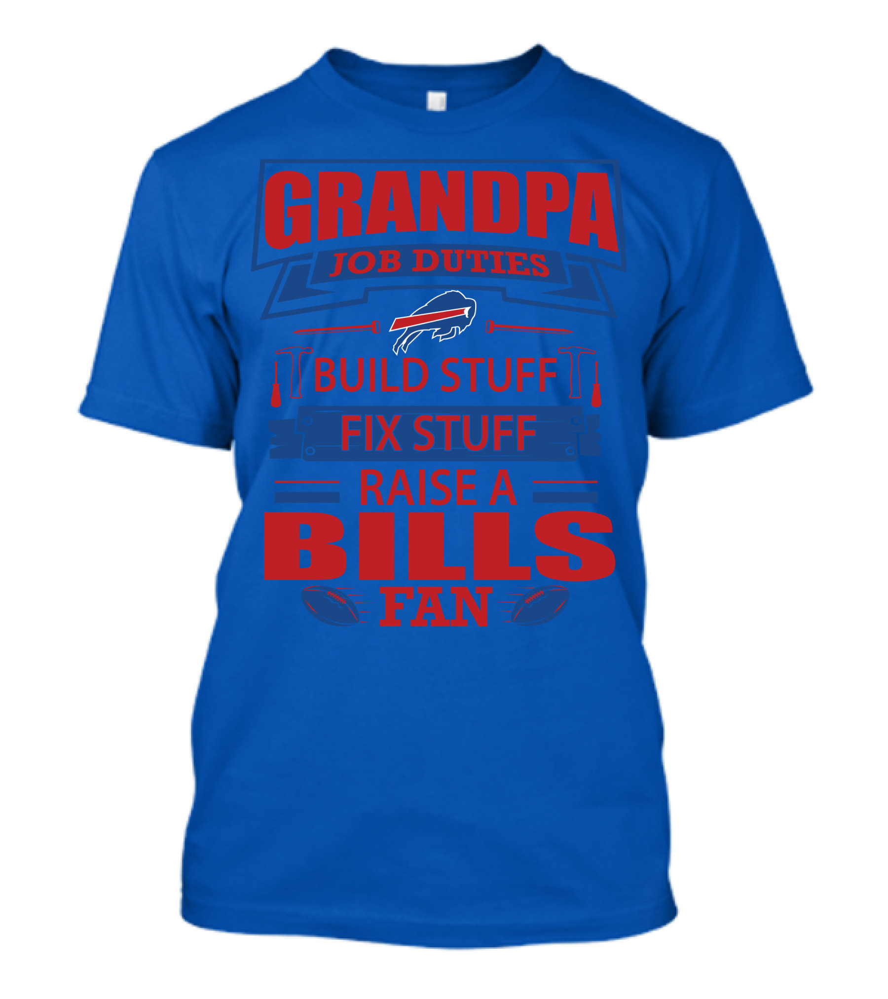 Grandpa Job Duties Buffalo Bills Build Stuff Fix Stuff Raise A Bills Fan T-Shirt