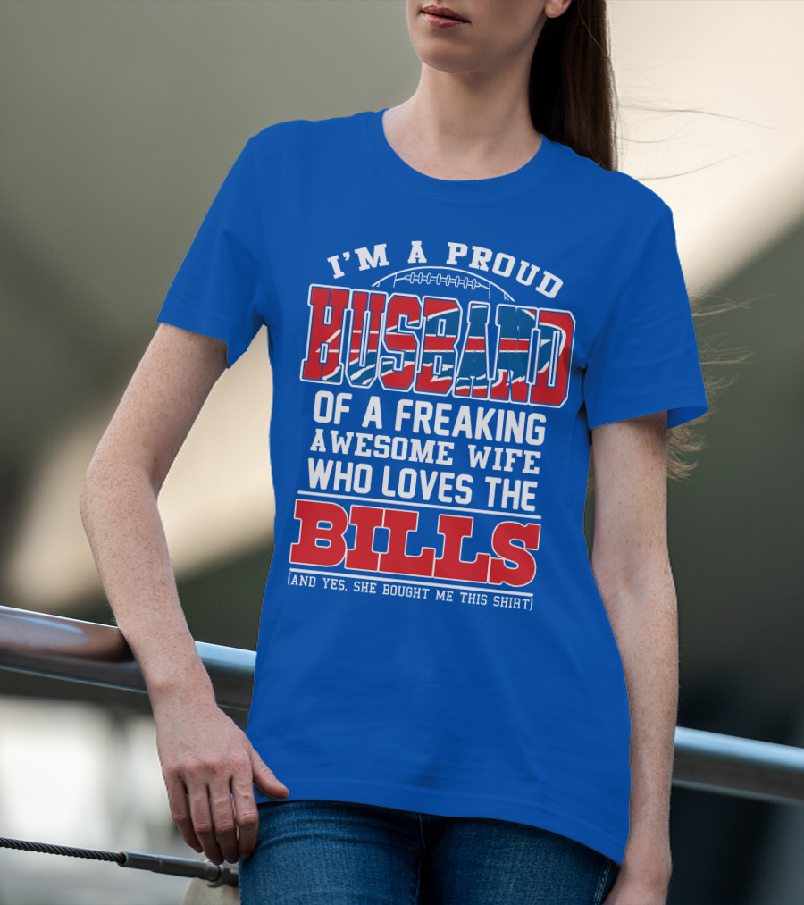 I'm A Proud Husband Of A Freaking Awesome Wife Who Loves The Bills T-Shirt
