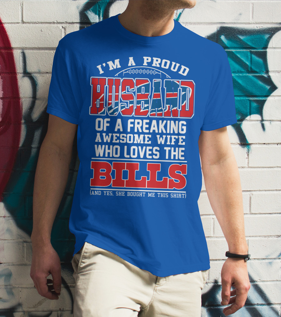 I'm A Proud Husband Of A Freaking Awesome Wife Who Loves The Bills T-Shirt
