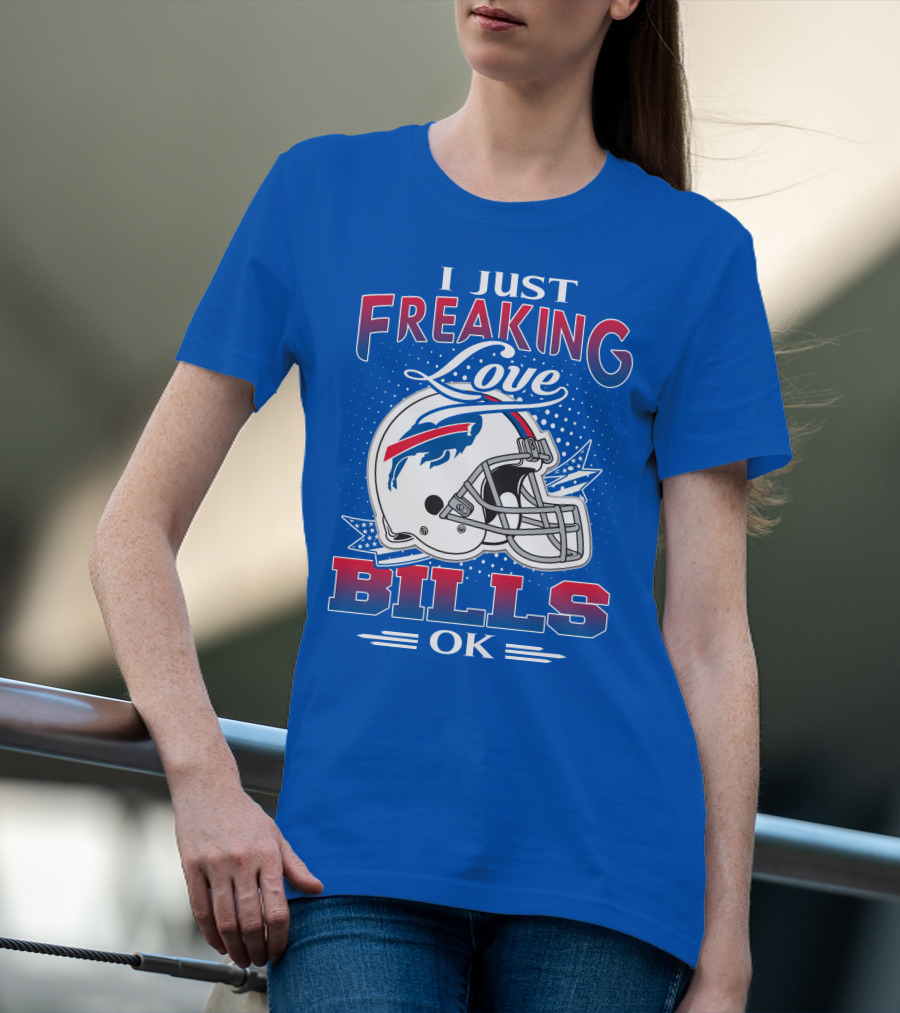 I Just Freaking Love Buffalo Bills Ok T-Shirt