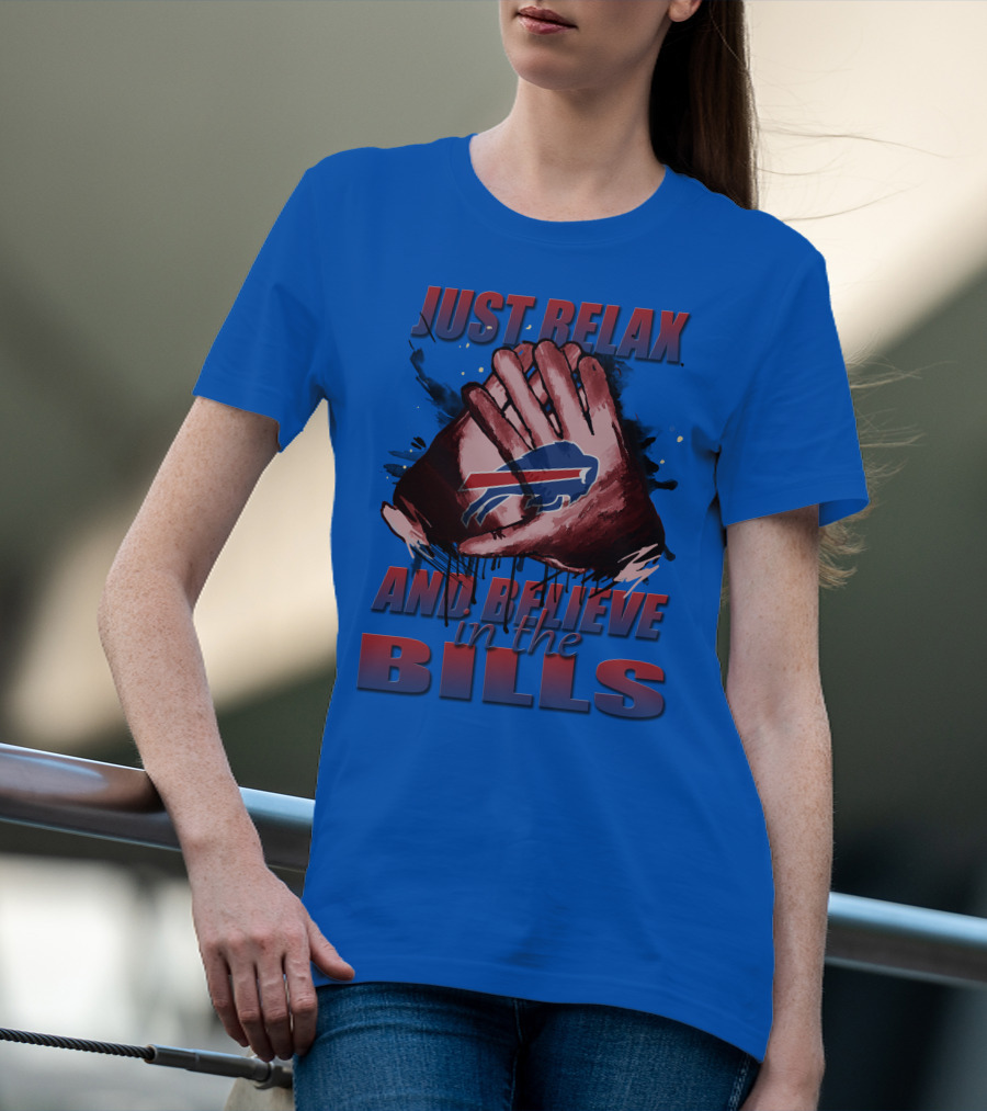 Just Relax And Believe In The Bills Buffalo Bills T-Shirt