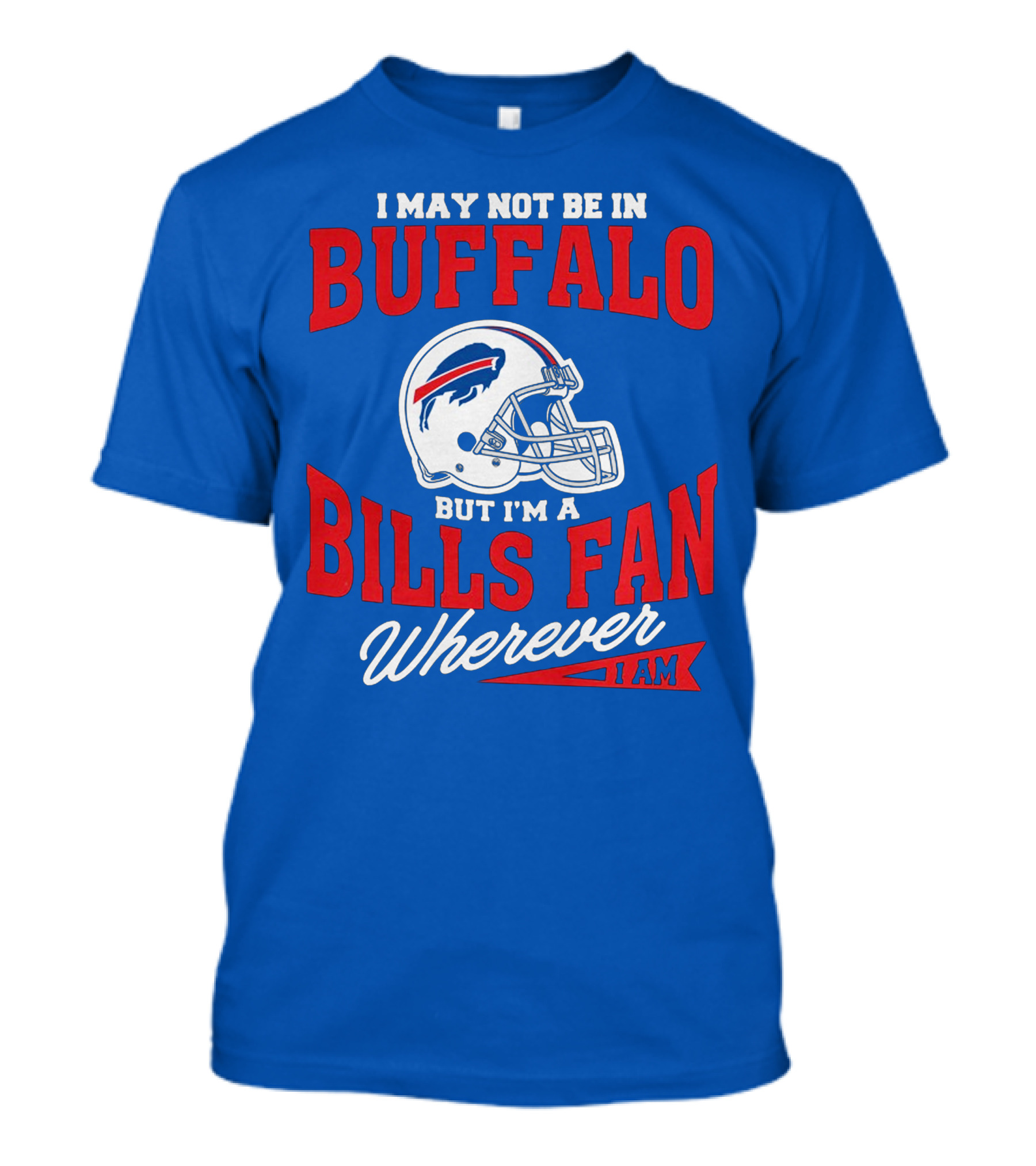 Buffalo Bills Fan Wherever I Am Helmet T-Shirt