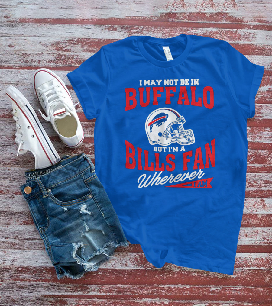 Buffalo Bills Fan Wherever I Am Helmet T-Shirt