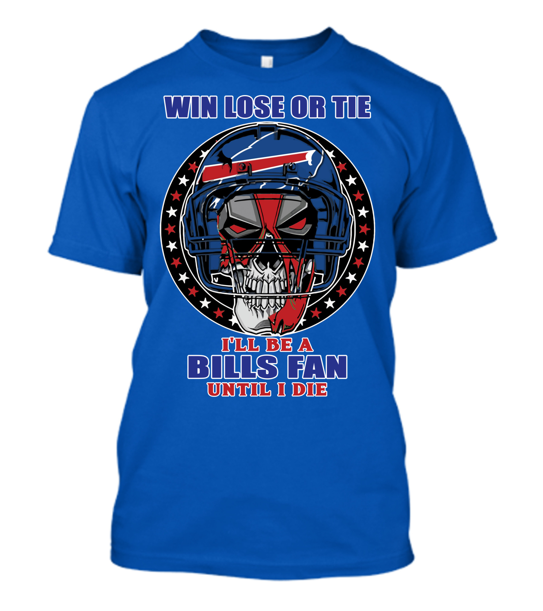 Win Lose Or Tie Bills Fan Until I Die Buffalo Bills 58 Skull Helmet T-Shirt