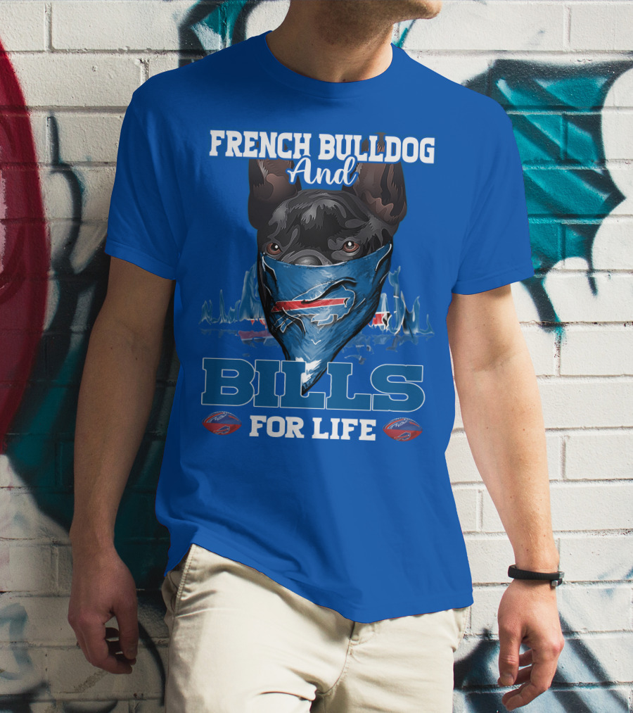 French Bulldog And Bills For Life Buffalo Bills T-Shirt