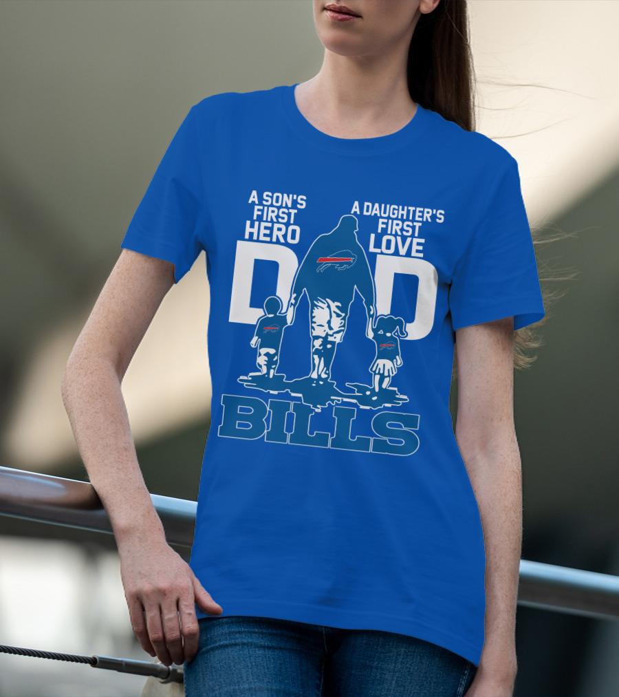 A Son's First Hero A Daughter's First Love Dad Bills Buffalo T-Shirt