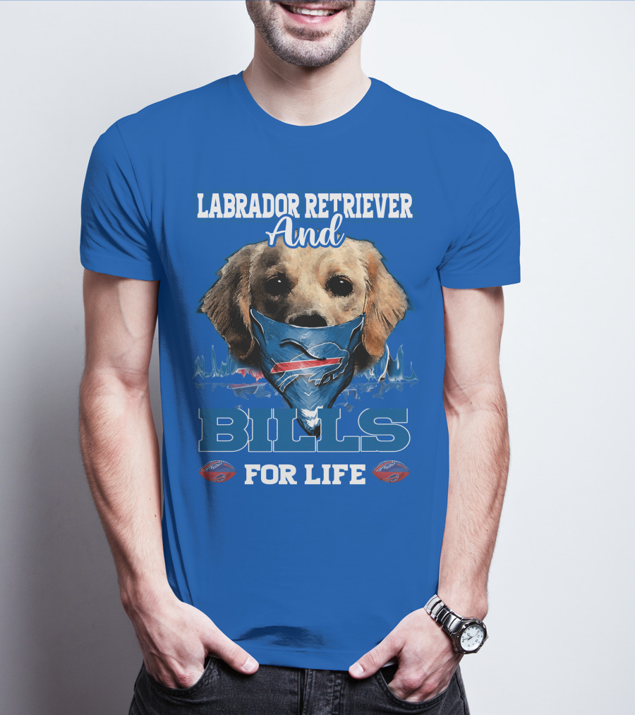 Labrador Retriever And Bills For Life Buffalo Bills Football T-Shirt