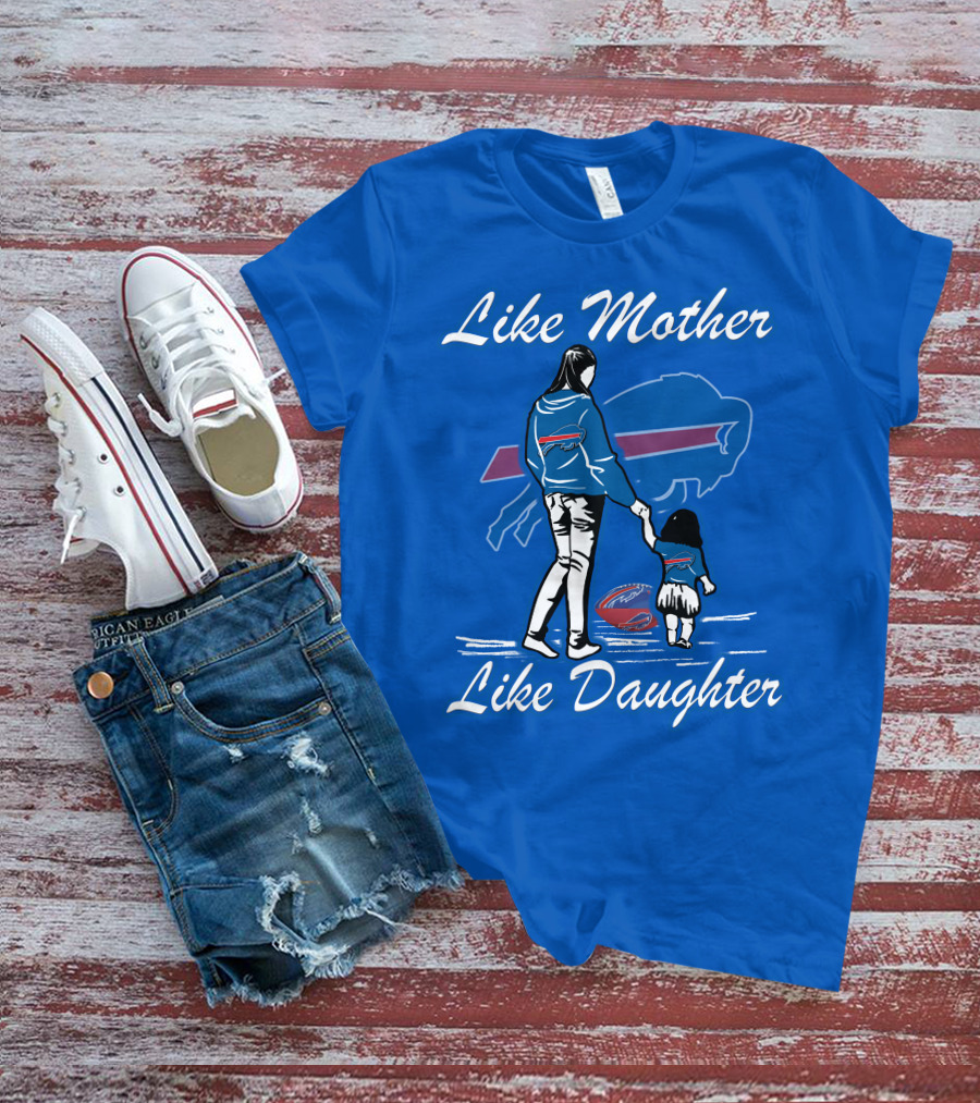 Like Mother Like Daughter Buffalo Bills T-Shirt