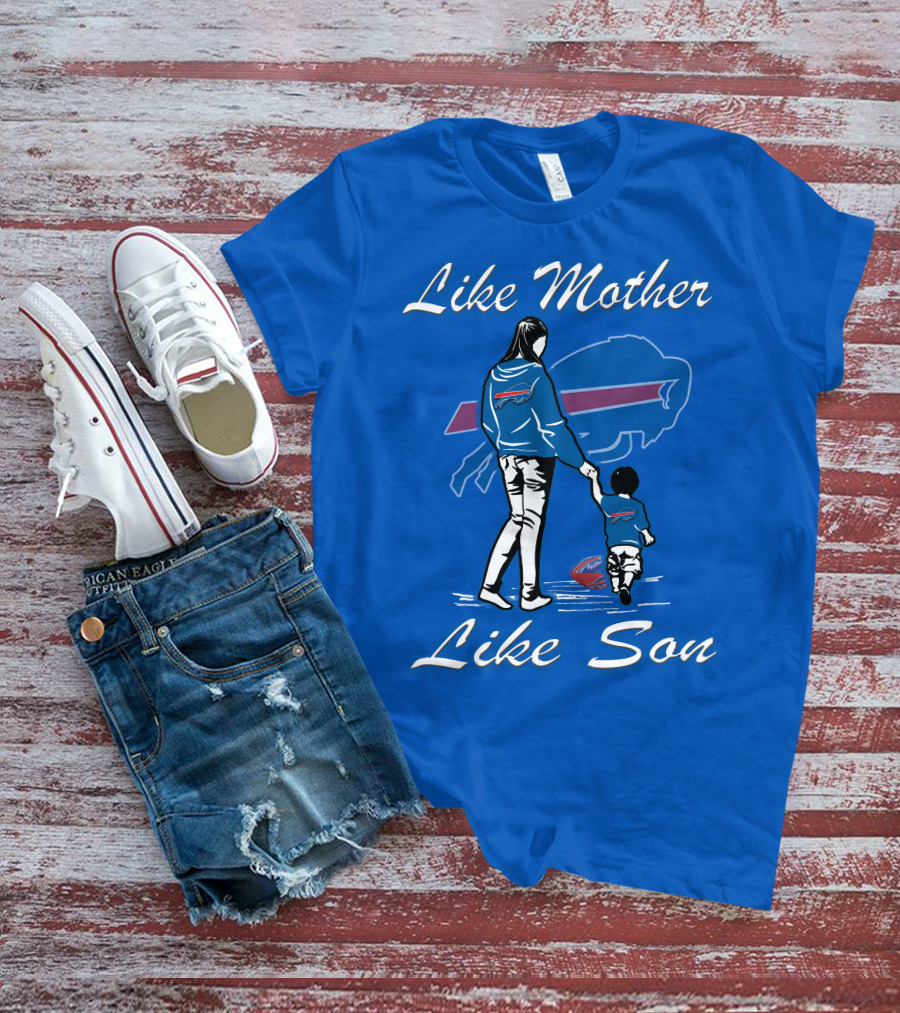 Like Mother Like Son Buffalo Bills T-Shirt