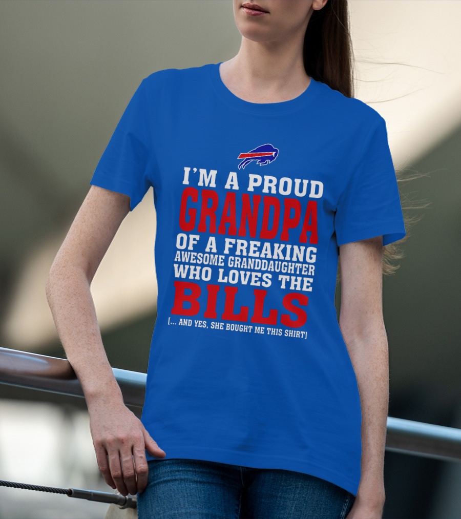 I'm A Proud Grandpa Of A Freaking Awesome Granddaughter Who Loves The Buffalo Bills T-Shirt