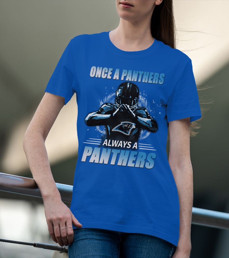 Once A Panthers Always A Panthers Carolina Panthers T-Shirt