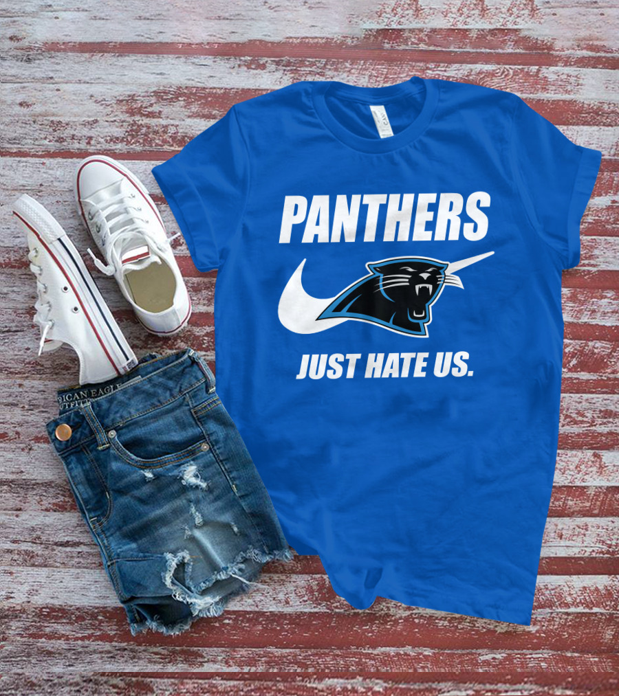 Panthers Just Hate Us T-Shirt