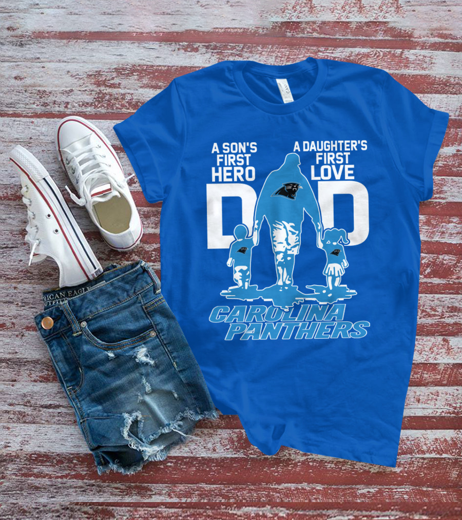 A Son's First Hero A Daughter's First Love Dad Carolina Panthers T-Shirt