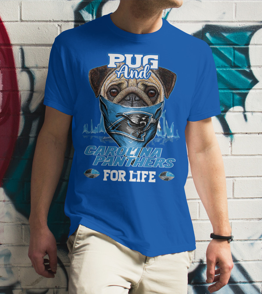 Pug And Carolina Panthers For Life T-Shirt
