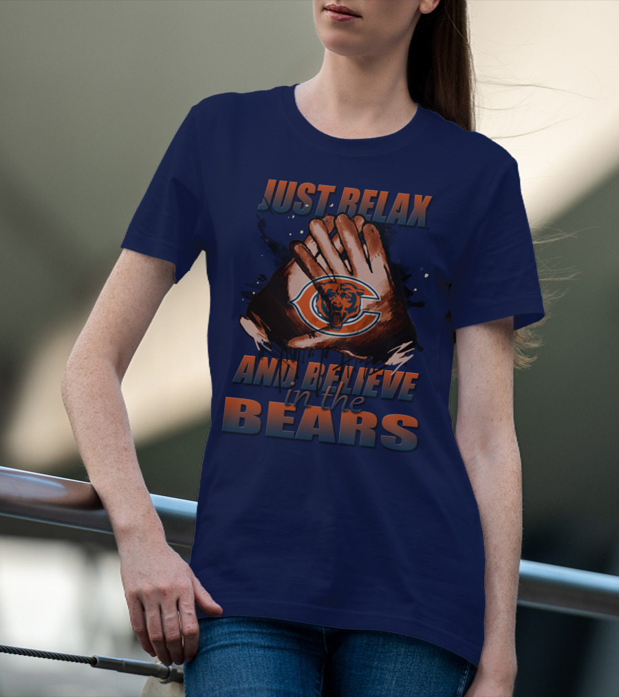 Chicago Bears Just Relax And Believe T-Shirt