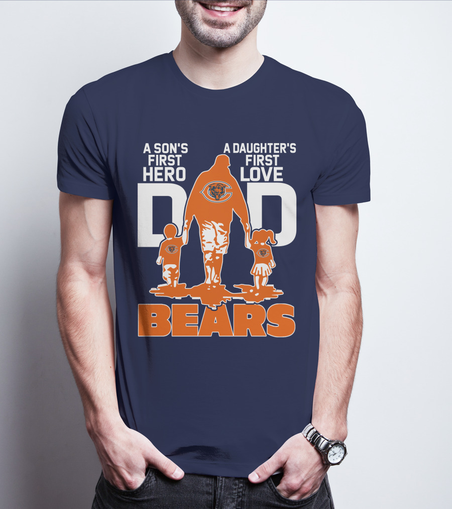 A Son's First Hero Dad A Daughter's First Love Dad Chicago Bears T-Shirt