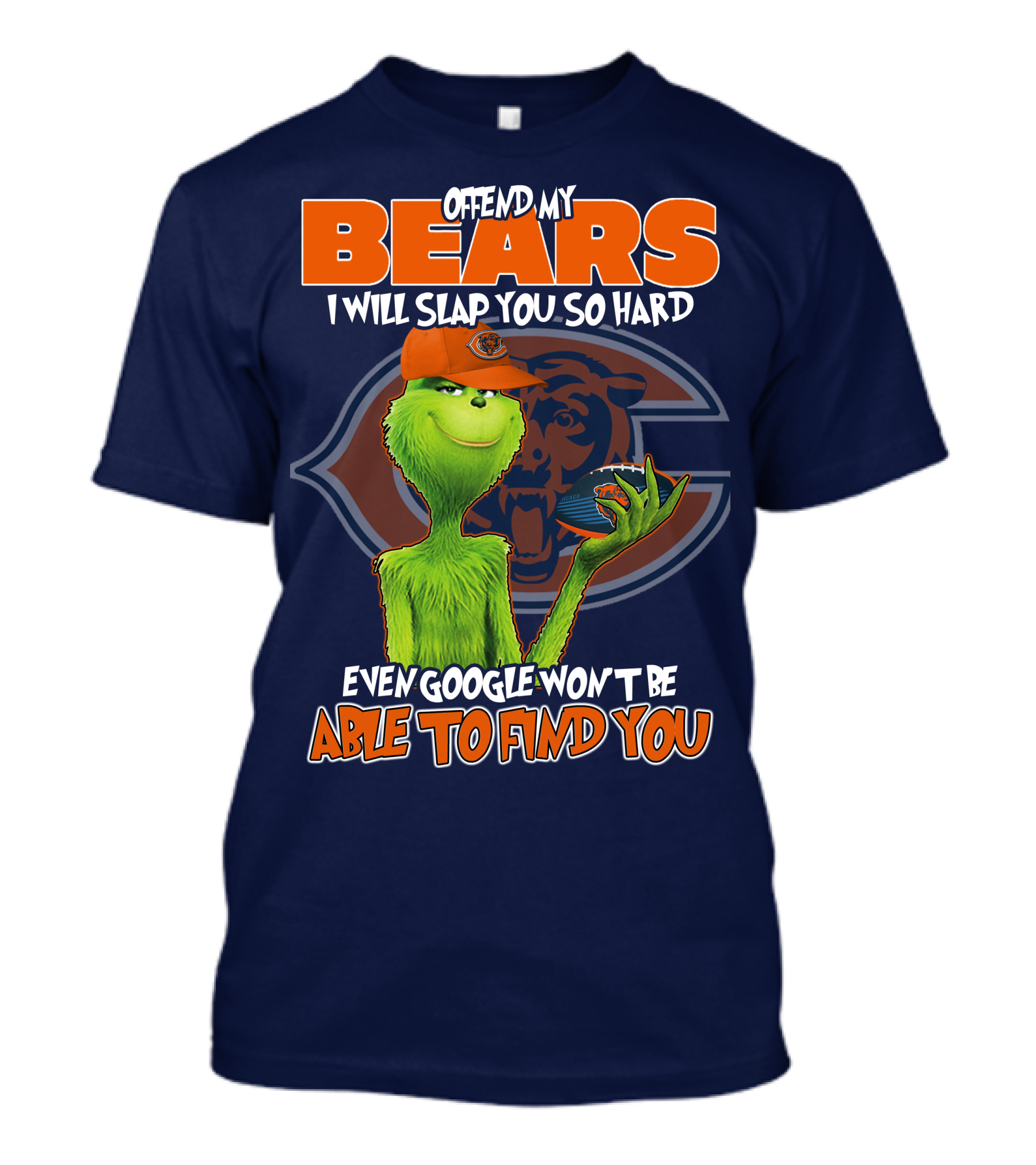 Grinch Bears I Will Slap You So Hard Even Google Won't Be Able To Find You T-Shirt