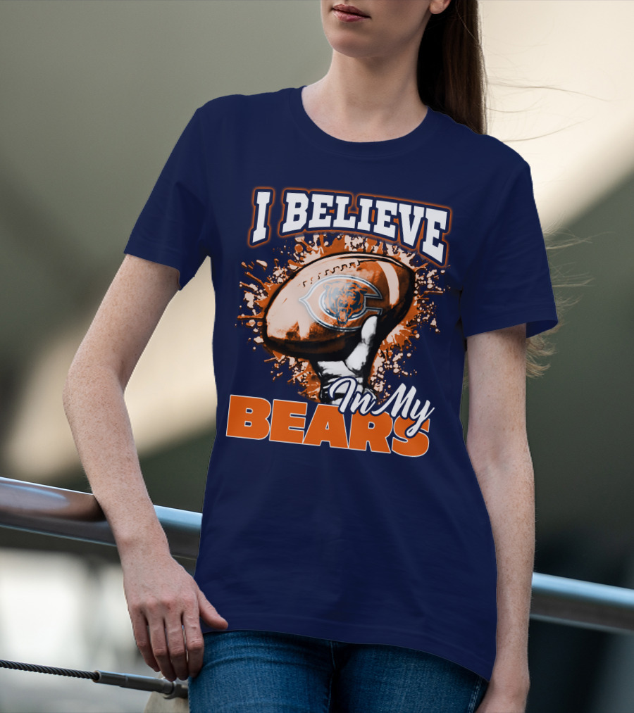 I Believe In My Chicago Bears Football Team Bears T-Shirt