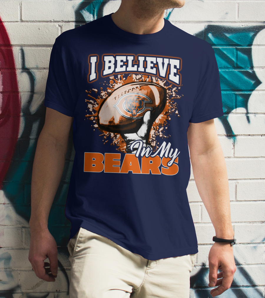 I Believe In My Chicago Bears Football Team Bears T-Shirt