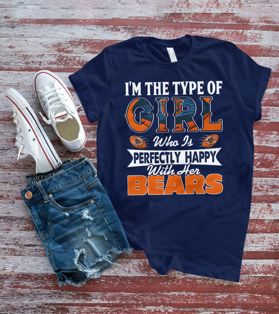 I'M THE TYPE OF GIRL WHO IS PERFECTLY HAPPY WITH HER BEARS T-Shirt