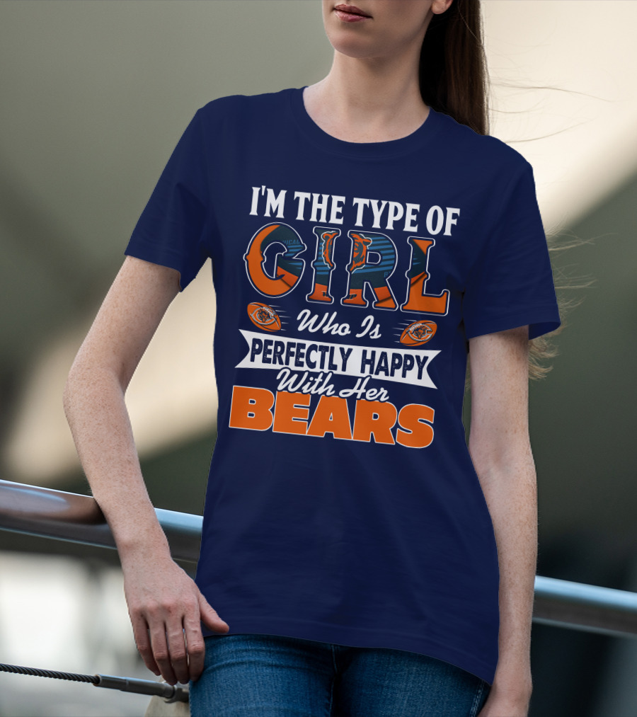 I'M THE TYPE OF GIRL WHO IS PERFECTLY HAPPY WITH HER BEARS T-Shirt