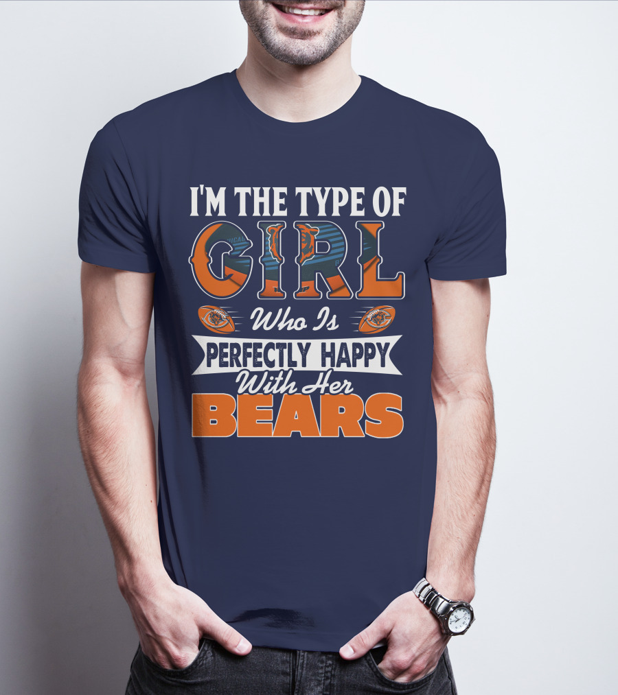 I'M THE TYPE OF GIRL WHO IS PERFECTLY HAPPY WITH HER BEARS T-Shirt