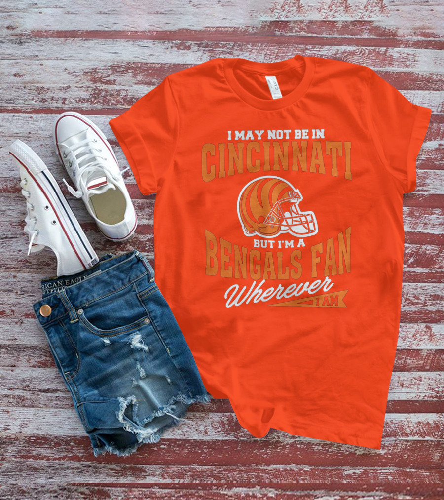 Bengals Fan Wherever I Am Cincinnati Helmet T-Shirt
