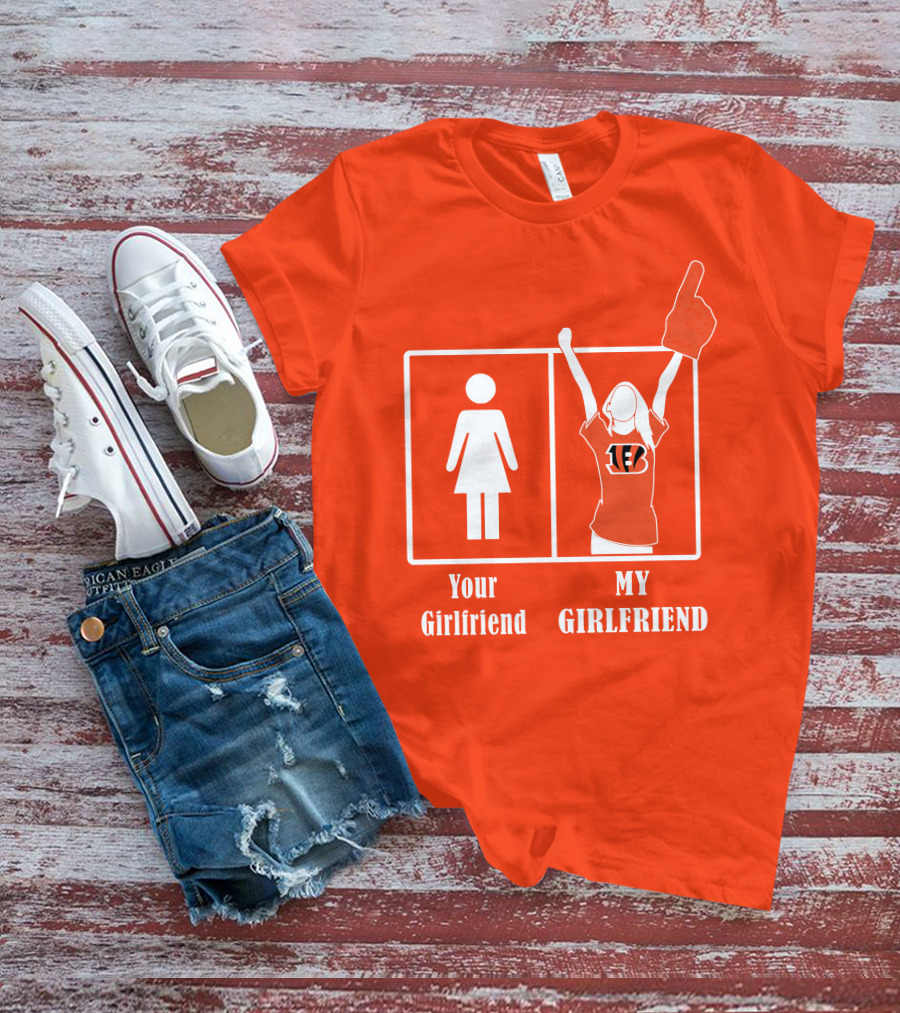 Cincinnati Bengals 16 Your Girlfriend My Girlfriend Rallying Fan Spirit T-Shirt