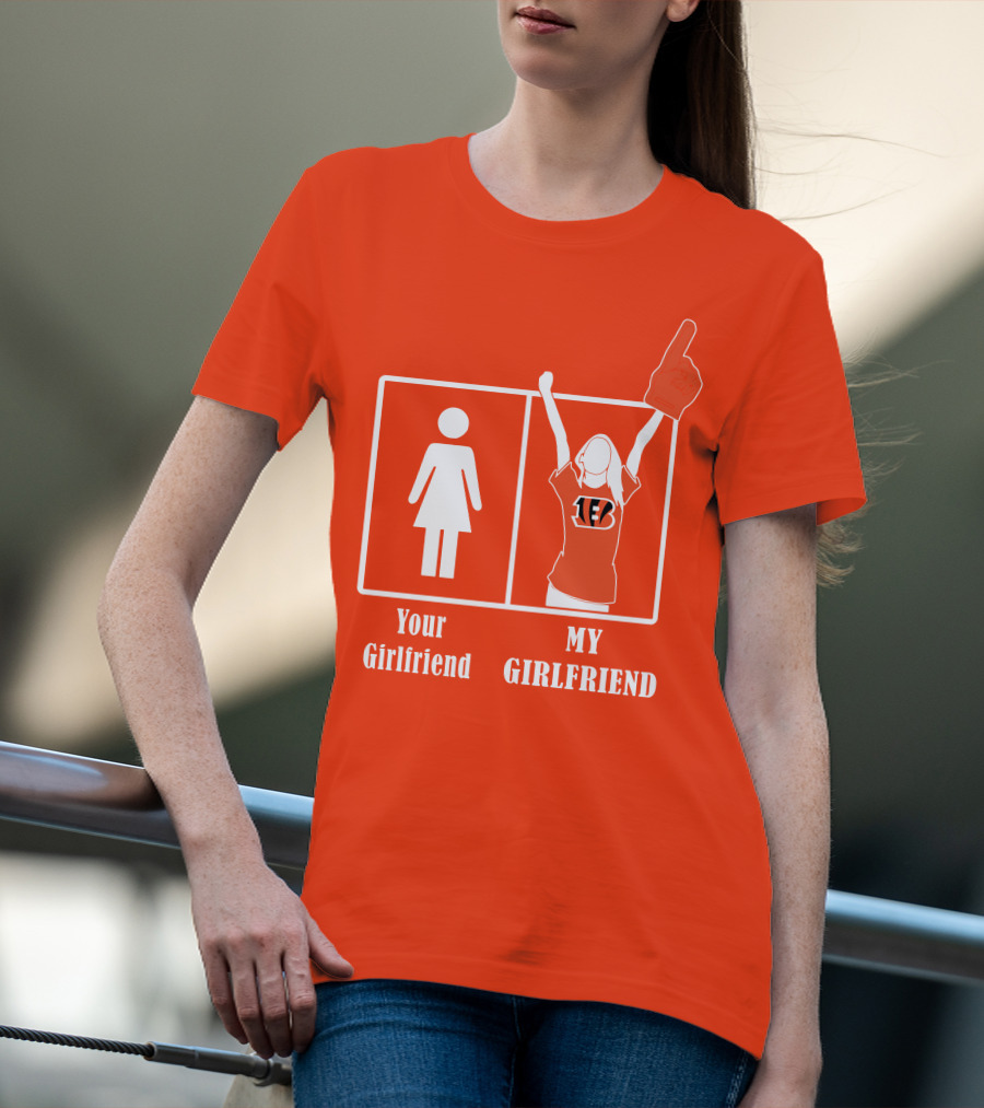 Cincinnati Bengals 16 Your Girlfriend My Girlfriend Rallying Fan Spirit T-Shirt