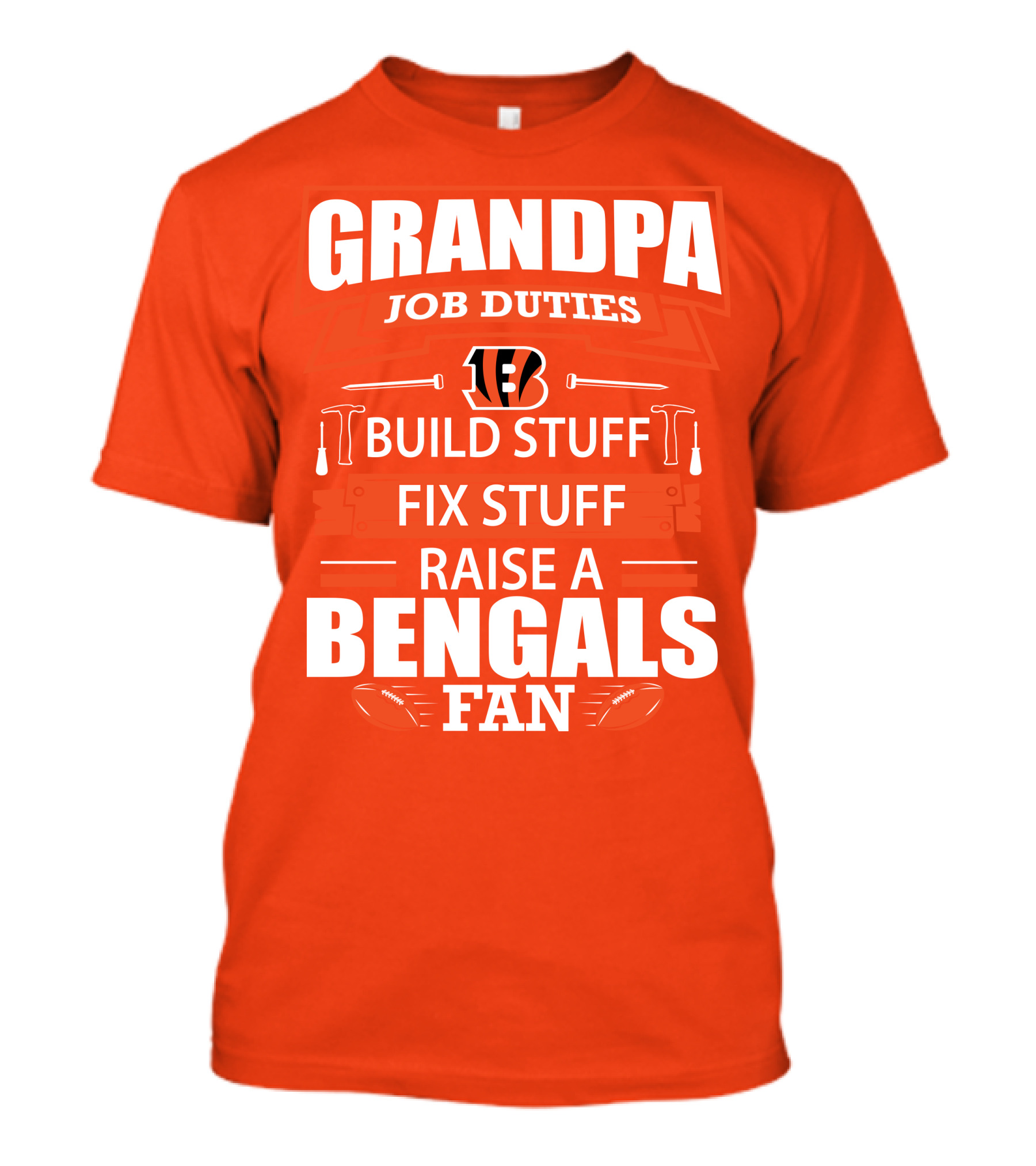 Grandpa Job Duties Build Stuff Fix Stuff Raise A Bengals Fan Cincinnati Bengals T-Shirt