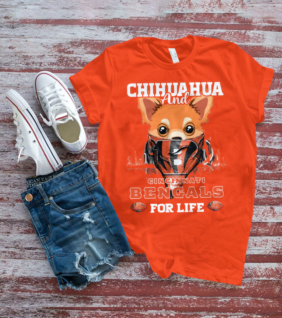 Chihuahua And Cincinnati Bengals For Life T-Shirt