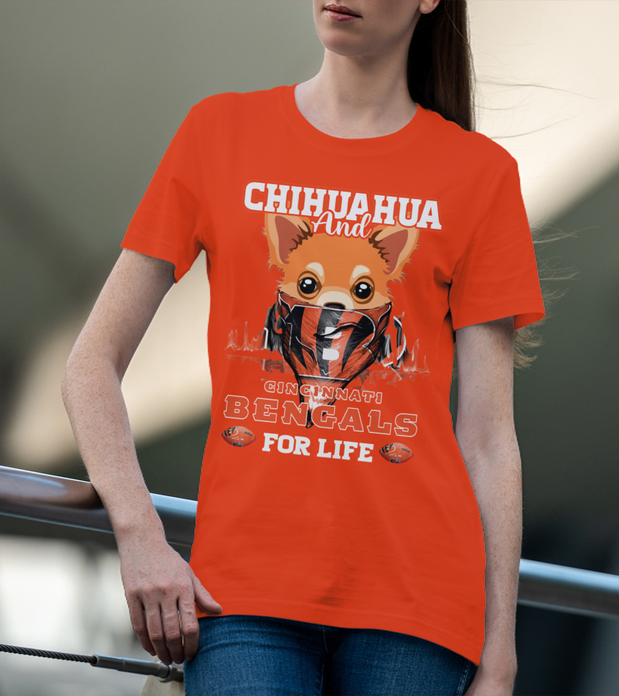 Chihuahua And Cincinnati Bengals For Life T-Shirt