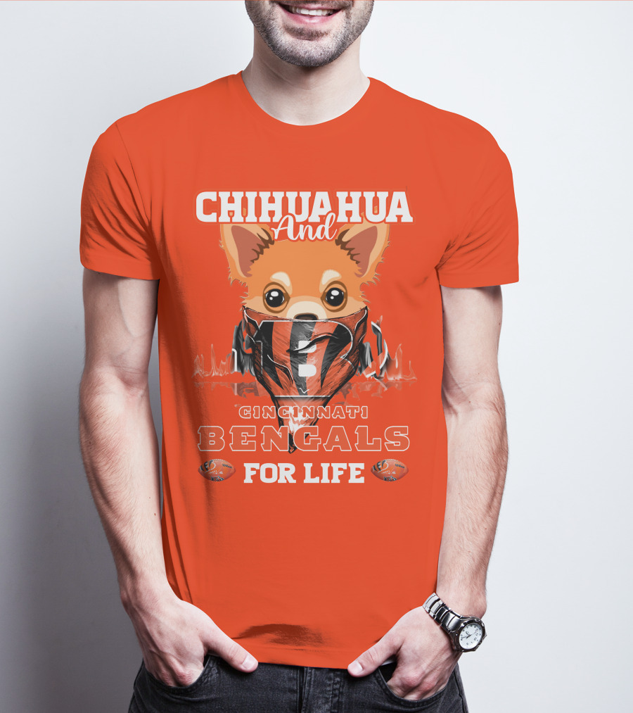 Chihuahua And Cincinnati Bengals For Life T-Shirt