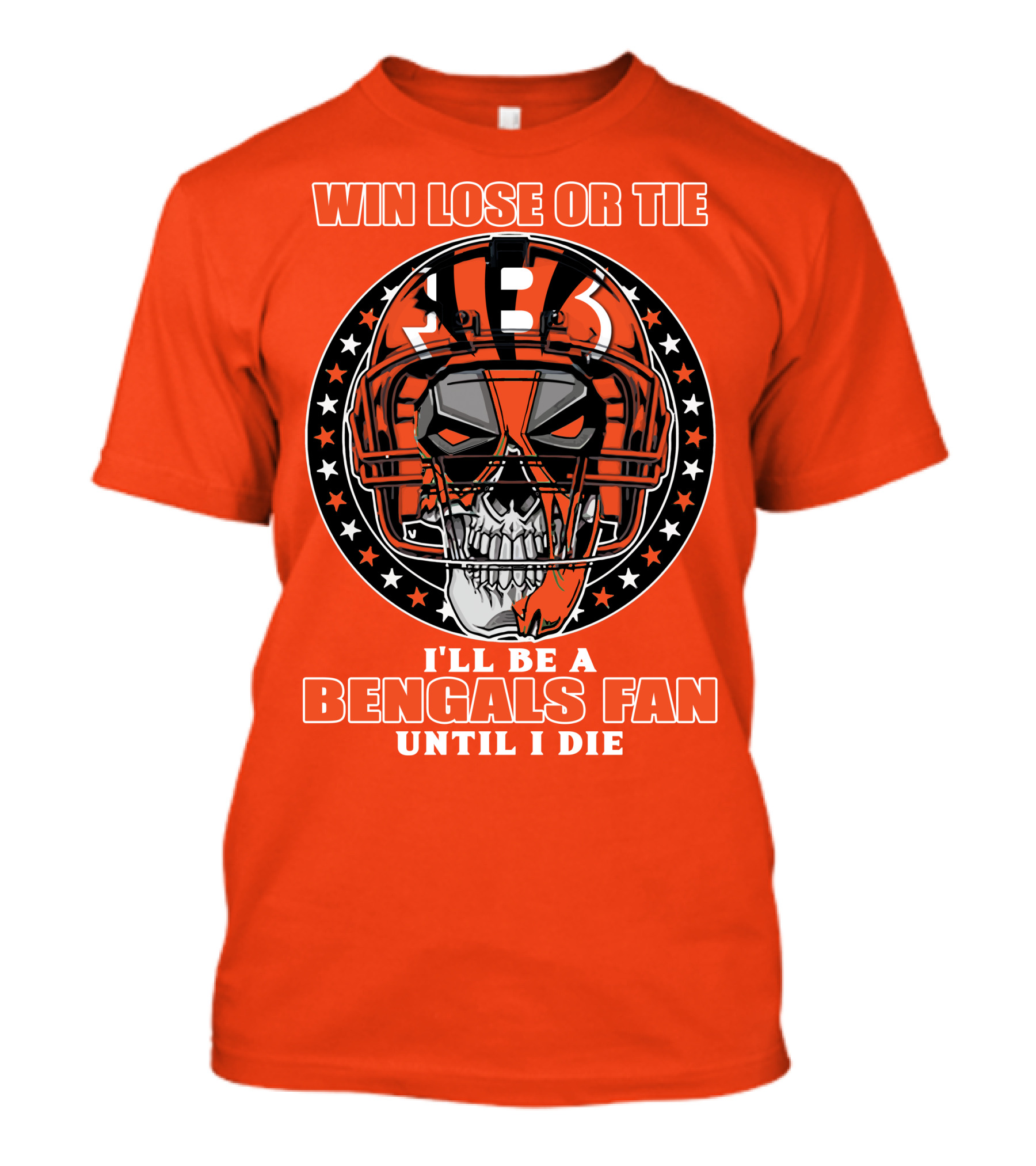 Cincinnati Bengals Fan Skull Helmet Win Lose Or Tie Until I Die T-Shirt